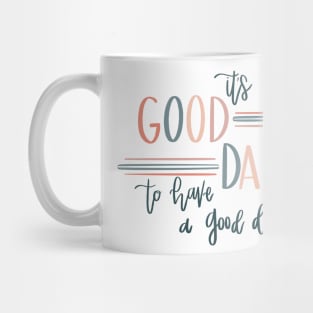 “It’s a Good Day to Have a Good Day”! Sticker Mug